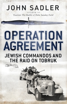 Operation Agreement : Jewish Commandos and the Raid on Tobruk