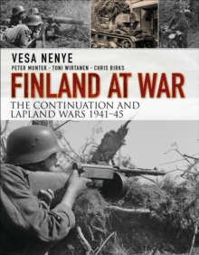 Finland at War : The Continuation and Lapland Wars 1941-45, Hardback Book Finland at War : The Continuation and Lapland Wars 1941-45, Hardback Book