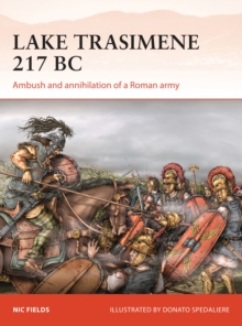 Lake Trasimene 217 BC : Ambush and annihilation of a Roman army, Paperback Book Lake Trasimene 217 BC : Ambush and annihilation of a Roman army, Paperback Book