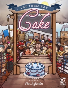 Let Them Eat Cake : A game of honour and pastry for 3-6 players, Game Book Let Them Eat Cake : A game of honour and pastry for 3-6 players, Game Book