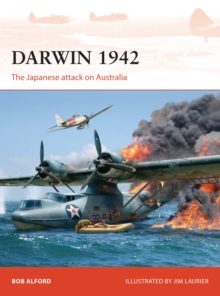 Darwin 1942 : The Japanese attack on Australia, Paperback / softback Book Darwin 1942 : The Japanese attack on Australia, Paperback / softback Book