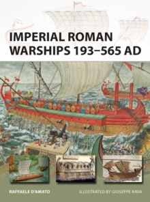 Imperial Roman Warships 193-565 AD, Paperback / softback Book Imperial Roman Warships 193-565 AD, Paperback / softback Book