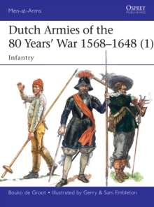 Dutch Armies of the 80 Years War 15681648 (1) : Infantry