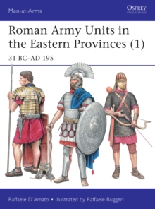 Roman Army Units in the Eastern Provinces (1) : 31 BC AD 195