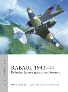 Rabaul 194344 : Reducing Japan's Great Island Fortress