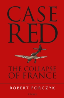 Case Red : The Collapse of France