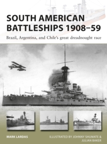 South American Battleships 190859 : Brazil, Argentina, and Chile's Great Dreadnought Race