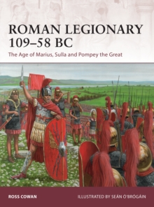 Roman Legionary 10958 BC : The Age of Marius, Sulla and Pompey the Great