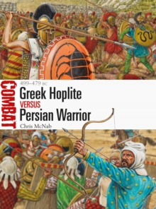 Greek Hoplite vs Persian Warrior : 499-479 BC, Paperback / softback Book Greek Hoplite vs Persian Warrior : 499-479 BC, Paperback / softback Book