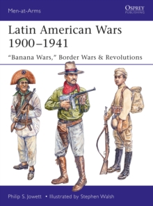 Latin American Wars 19001941 : "Banana Wars," Border Wars & Revolutions