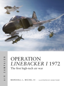 Operation Linebacker I 1972 : The first high-tech air war