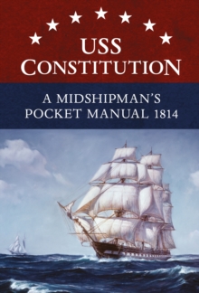 USS Constitution A Midshipman's Pocket Manual 1814