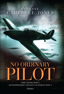 No Ordinary Pilot : One young man's extraordinary exploits in World War II, Hardback Book No Ordinary Pilot : One young man's extraordinary exploits in World War II, Hardback Book