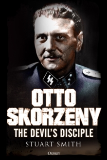 Otto Skorzeny : The Devils Disciple