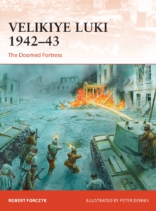 Velikiye Luki 1942-43 : The Doomed Fortress, Paperback / softback Book Velikiye Luki 1942-43 : The Doomed Fortress, Paperback / softback Book