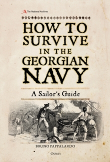 How to Survive in the Georgian Navy : A Sailor's Guide