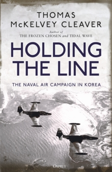 Holding the Line : The Naval Air Campaign in Korea