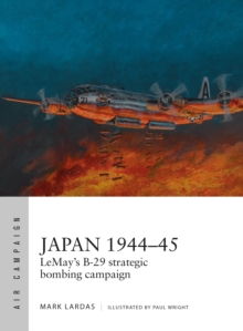 Japan 194445 : LeMays B-29 strategic bombing campaign