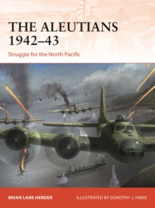 The Aleutians 194243 : Struggle for the North Pacific