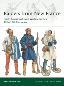 Raiders from New France : North American Forest Warfare Tactics, 17th 18th Centuries