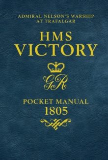 HMS Victory Pocket Manual 1805 : Admiral Nelson's Flagship At Trafalgar