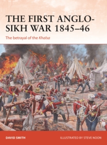 The First Anglo-Sikh War 184546 : The Betrayal Of The Khalsa