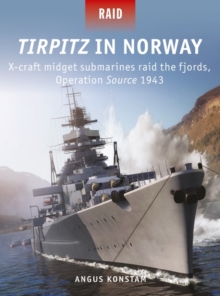 Tirpitz in Norway : X-craft midget submarines raid the fjords, Operation Source 1943