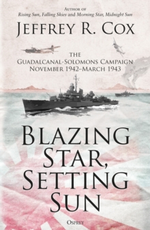 Blazing Star, Setting Sun : The Guadalcanal-Solomons Campaign November 1942 March 1943