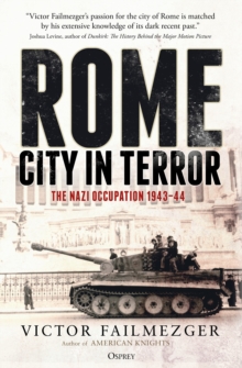 Rome - City in Terror : The Nazi Occupation 1943-44