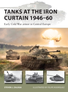 Tanks at the Iron Curtain 1946 60 : Early Cold War armor in Central Europe