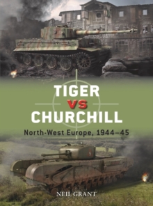 Tiger vs Churchill : North-West Europe, 194445