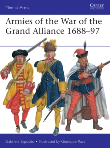 Bloomsbury Publishing Plc Armies Of The War Of The Grand Alliance 1688-97