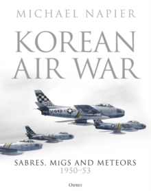 Korean Air War : Sabres, MiGs and Meteors, 1950 53