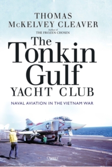 The Tonkin Gulf Yacht Club : Naval Aviation in the Vietnam War