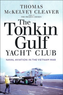 The Tonkin Gulf Yacht Club : Naval Aviation in the Vietnam War