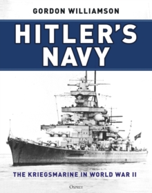 Hitler's Navy : The Kriegsmarine in World War II