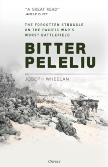 Bitter Peleliu : The Forgotten Struggle on the Pacific War's Worst Battlefield