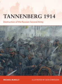 Tannenberg 1914 : Destruction of the Russian Second Army