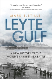 Leyte Gulf : A New History of the World's Largest Sea Battle