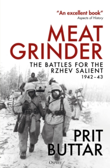 Meat Grinder : The Battles for the Rzhev Salient, 194243