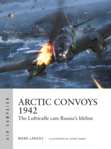 Arctic Convoys 1942 : The Luftwaffe cuts Russia's lifeline