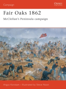 Fair Oaks 1862 : McclellanS Peninsula Campaign