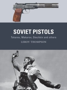 Soviet Pistols : Tokarev, Makarov, Stechkin and Others