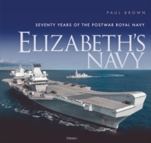 Elizabeths Navy : Seventy Years of the Postwar Royal Navy