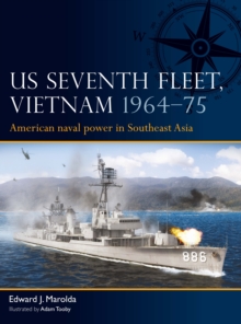 US Seventh Fleet, Vietnam 1964 75 : American naval power in Southeast Asia