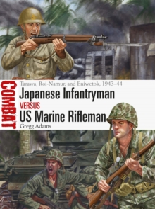 Japanese Infantryman vs US Marine Rifleman : Tarawa, Roi-Namur, and Eniwetok, 194344