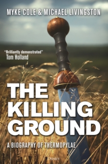 The Killing Ground : A Biography of Thermopylae