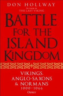 Battle for the Island Kingdom : Vikings, Anglo-Saxons & Normans, 1000-1066