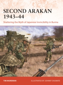 Bloomsbury Publishing Plc Second Arakan 194344 , Shattering The Myth Of Japanese Invincibility In Burma