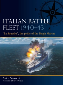 Italian Battle Fleet 194043 : 'La Squadra', the pride of the Regia Marina